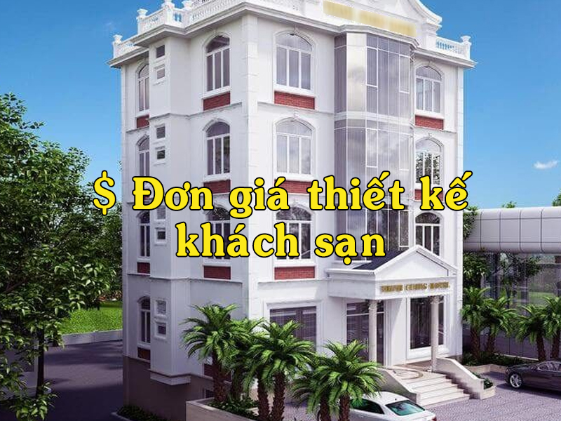 Đơn Giá Thiết Kế Khách Sạn